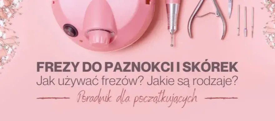 Jak czyścić frezy do paznokci w domu, aby uniknąć bakterii i uszkodzeń