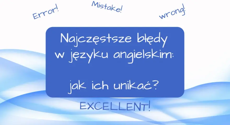 Nauka za granicą to wyzwanie. Zobacz najczęstsze błędy w języku angielskim i jak ich unikać, by osiągnąć sukces!