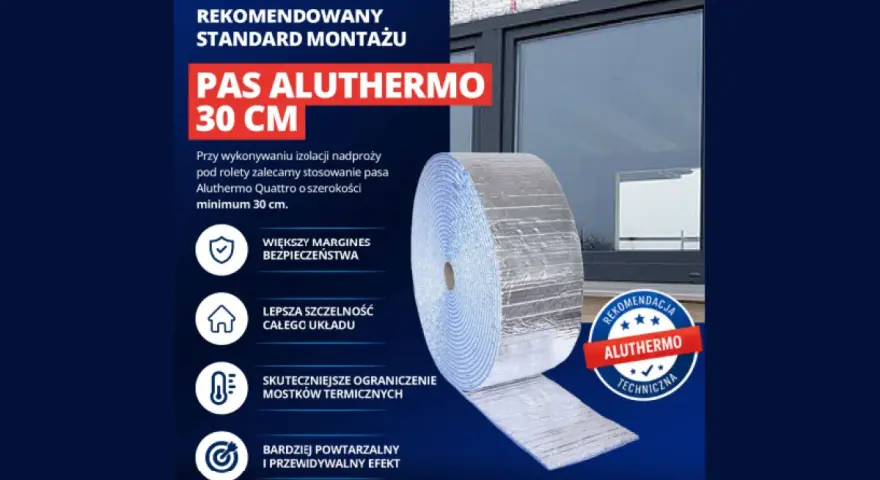 Ocieplenie nadproża pod rolety: pas Aluthermo 30 cm zapewnia lepszą szczelność i ogranicza mostki termiczne.