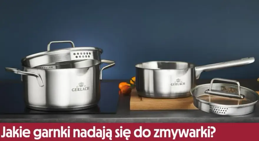 Garnki które można myć w zmywarce - uniknij uszkodzeń i korozji
