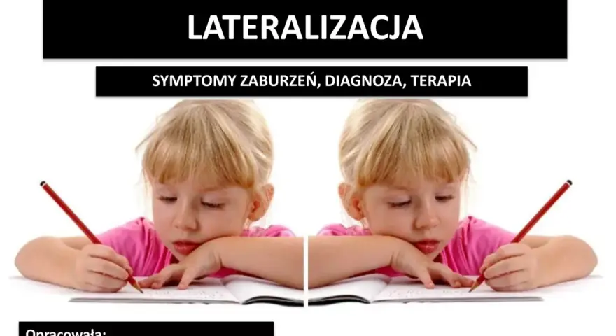 Dziecko pisze, co może być związane z zaburzeniami lateralizacji objawy. Temat prezentacji: Lateralizacja, symptomy, diagnoza, terapia.