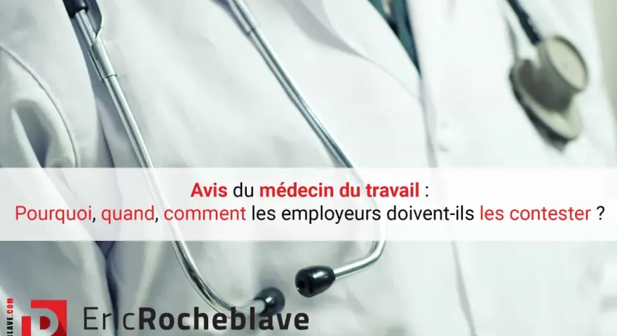 Un médecin du travail examine un patient. Le texte indique "Avis du médecin du travail : Pourquoi, quand, comment les employeurs doivent-ils les contester ?", abordant le refus d'inaptitude.
