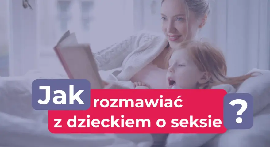 Mama czyta dziecku książkę. Napis na zdjęciu: "Jak rozmawiać z dzieckiem o seksie?".