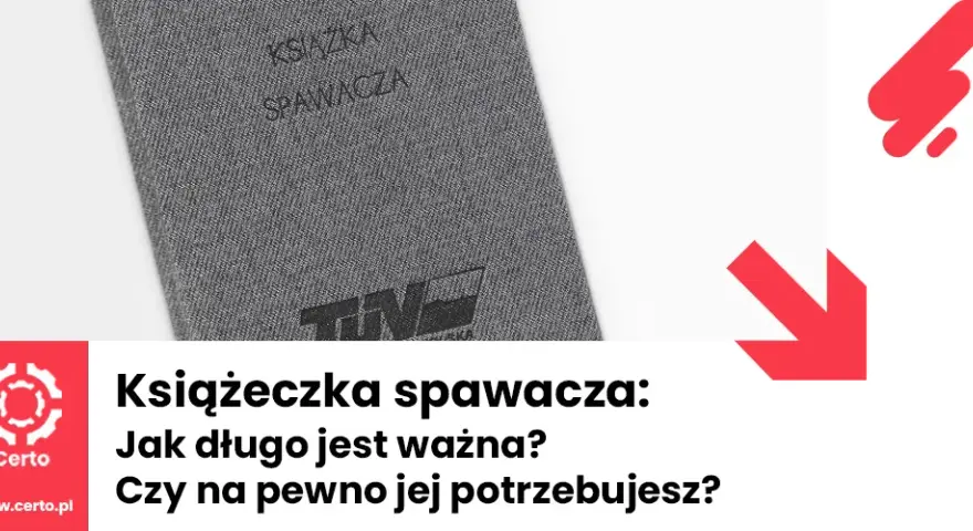 Uprawnienia spawacza ile ważne? Sprawdź, jak je przedłużyć i uniknąć problemów
