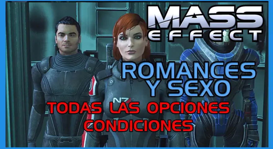 Personajes de Mass Effect con texto sobre "Romances y Sexo: Todas las opciones y condiciones".