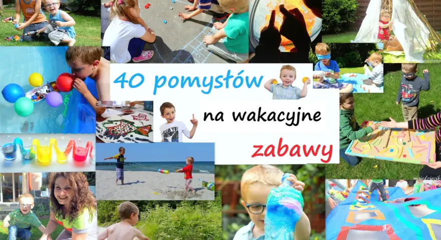 Co zrobić z dzieckiem w wakacje? Skarbnica pomysłów na lato!