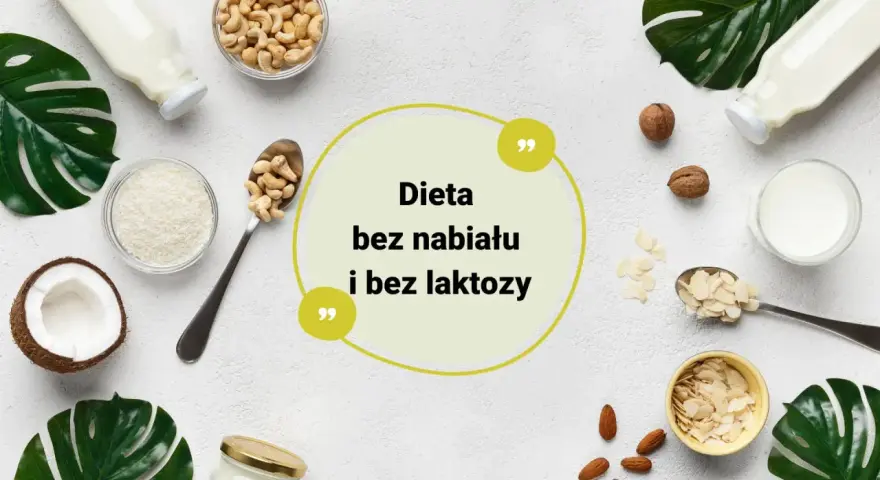 Dieta bez białka mleka krowiego i laktozy. Wokół cytatu z napisem "Dieta bez nabiału i bez laktozy" ułożono orzechy, migdały, wiórki kokosowe i mleka roślinne.