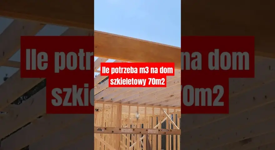 Ile m3 drewna na dom szkieletowy? Sprawdź dokładne obliczenia