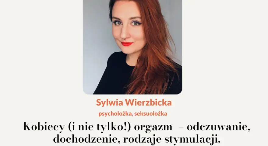 Sylwia Wierzbicka, seksuolożka, o kobiecym orgazmie i jak zniwelować orgasm gap.
