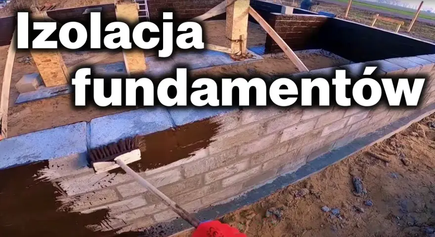 Jak zrobić izolację fundamentów, aby uniknąć kosztownych problemów z wilgocią