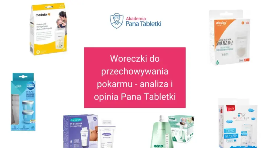 Różne rodzaje woreczków na mleko matki: Medela, Akuku, Canpol Babies, Lansinoh, Neno, Bocioland. Analiza i opinia Pana Tabletki.