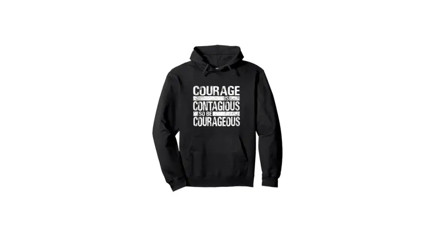 Czarna bluza z kapturem z białym napisem "COURAGE IS CONTAGIOUS SO BE COURAGEOUS".