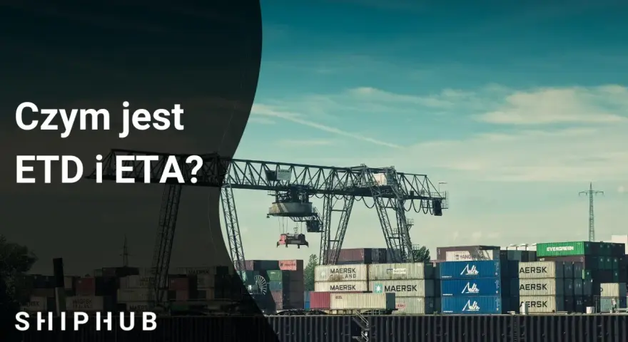 Portowy dźwig przeładowuje kontenery. Tekst pyta: Czym jest ETD i ETA?
