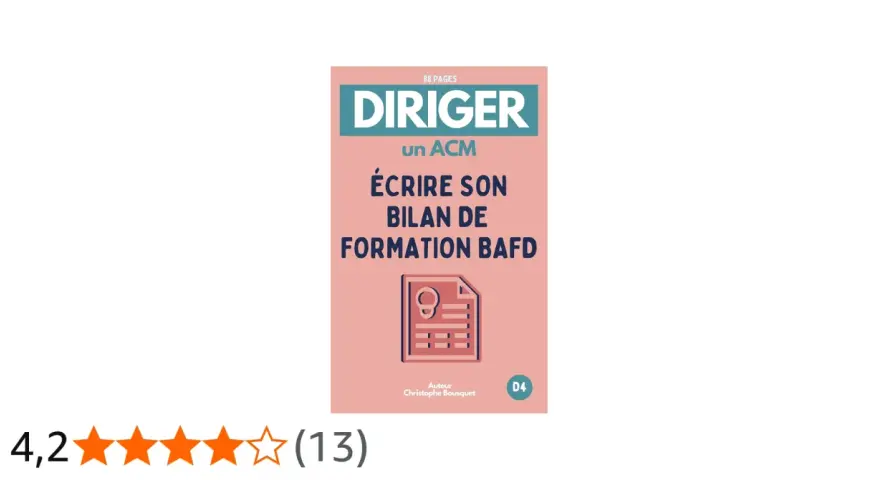 Guide pour le cursus BAFD : "Diriger un ACM, écrire son bilan de formation BAFD". 88 pages.