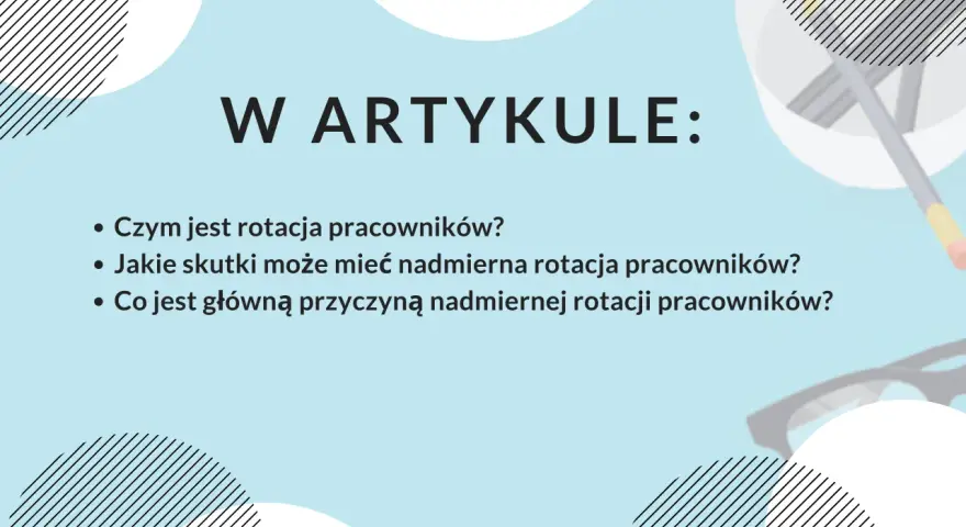 W artykule: Czym jest rotacja pracowników, jej skutki i przyczyny. Dowiedz się więcej o zjawisku pracy rotacyjnej.