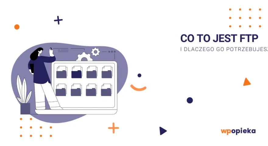 Ilustracja wyjaśnia, co to jest FTP i dlaczego jest potrzebne. Widzimy kobietę zarządzającą plikami na ekranie.
