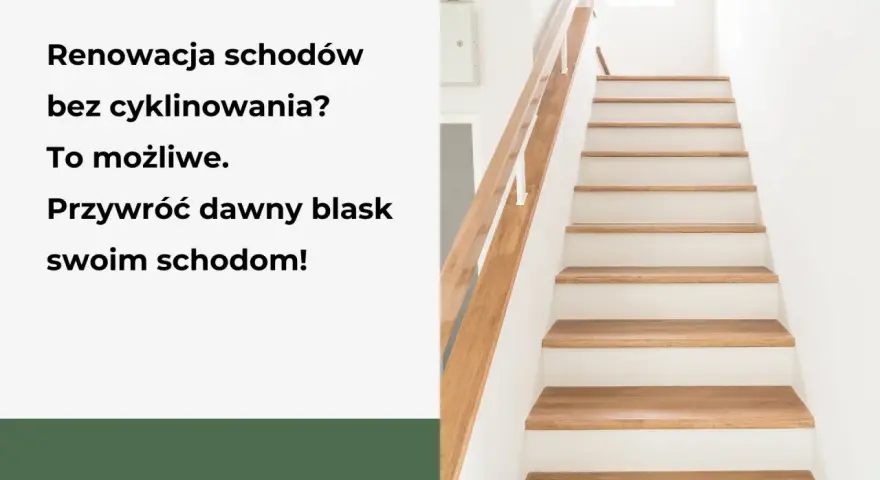 Renowacja schodów bez cyklinowania? Tak! Przywróć blask swoim schodom.