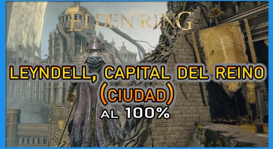 Un guerrero se alza ante Leyndell, Capital del Reino en Elden Ring. La ciudad, explorada al 100%, se revela majestuosa.