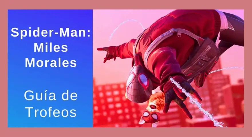 Spider-Man: Miles Morales. Guía de trofeos para PS4. ¡Consigue todos los trofeos y conviértete en el mejor Spider-Man!