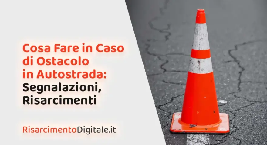 Cono arancione su strada, con testo "Cosa Fare in Caso di Ostacolo in Autostrada: Segnalazioni, Risarcimenti". Riferimento a art 161 cds.