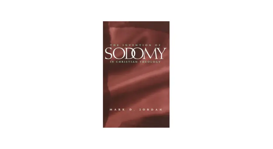 Book cover: "The Invention of Sodomy in Christian Theology" by Mark D. Jordan. Explores biblical interpretations.