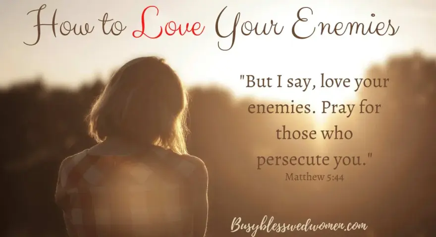 A woman looks out at a sunset, with text reading "How to Love Your Enemies" and a Bible verse about loving and praying for enemies.