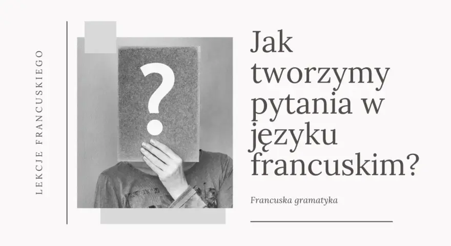 Jak tworzymy pytania w języku francuskim? Osoba z kartką i znakiem zapytania zasłaniającą twarz.
