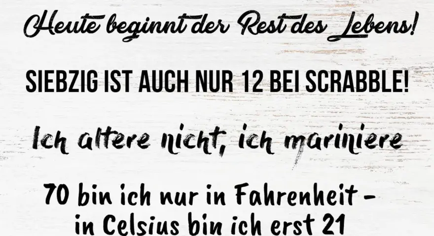 Lustige Sprüche zum 70. Geburtstag auf weißem Holzgrund.