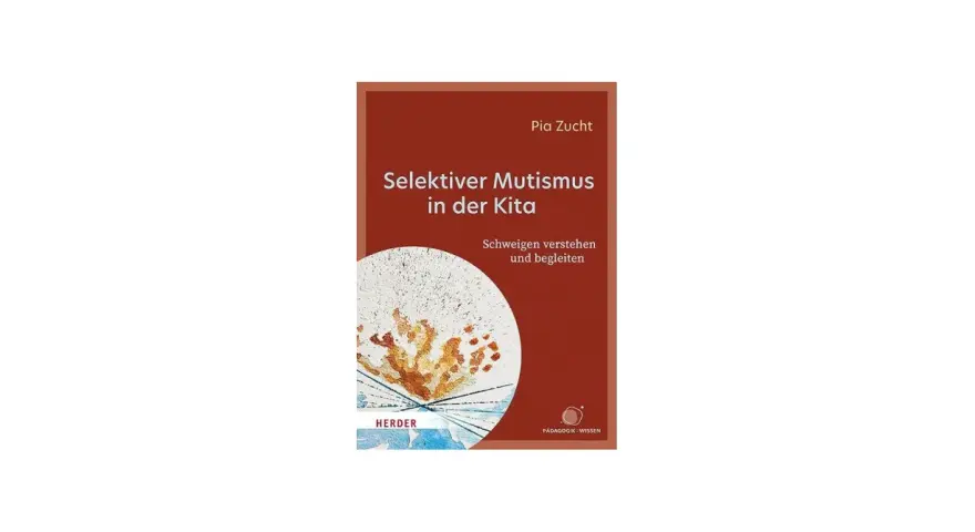 Buchcover: "Selektiver Mutismus in der Kita" von Pia Zucht. Es erklärt, wie man Schweigen versteht und begleitet.