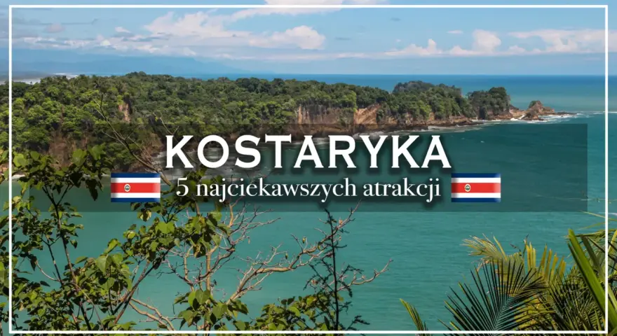 Kostaryka: 5 najciekawszych atrakcji. Tropikalny raj czeka na Twoje kostaryka wakacje!