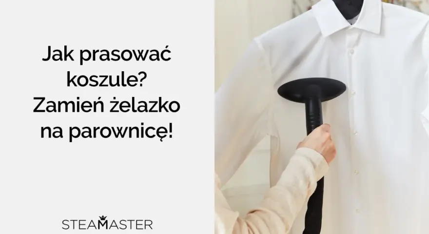 Jak prasować koszule? Parownica Steamaster szybko i łatwo wygładzi zagniecenia.