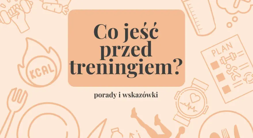 Co jeść przed treningiem? Grafika z ikonami sportowymi i jedzeniem, podpowiada, co brać przed treningiem, by mieć energię.