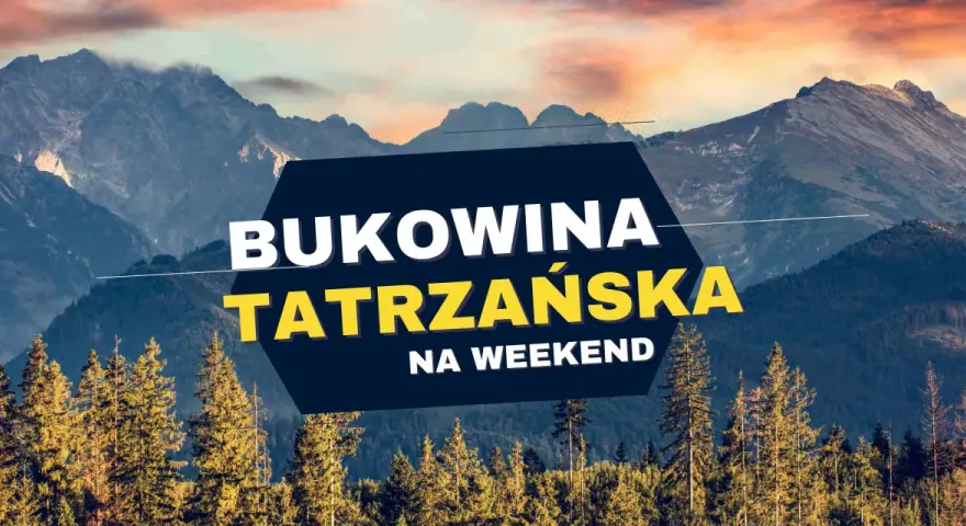 Góry Tatry, las i napis "Bukowina Tatrzańska na weekend".
