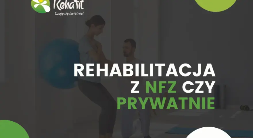Rehabilitacja: NFZ czy prywatnie? Odkryj najszybszą drogę do zdrowia
