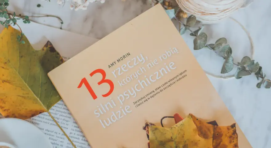 13 rzeczy których nie robią silni psychicznie, aby uniknąć porażki