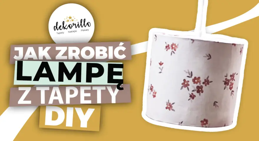 Abażur z tapety DIY: Jak zrobić unikalną lampę krok po kroku