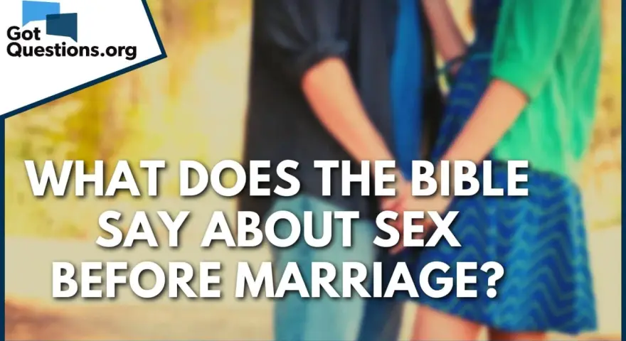 GotQuestions.org asks: What does the Bible say about sex before marriage? A couple holds hands, hinting at the topic.