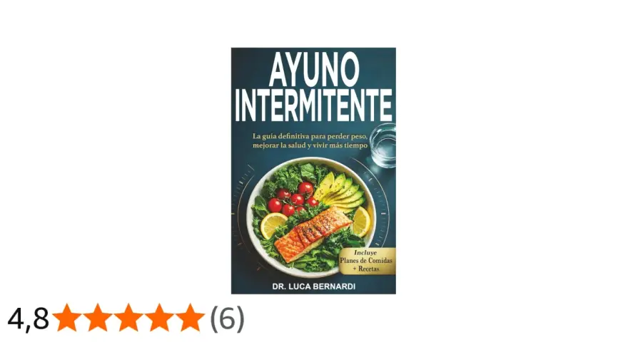 Libro "Ayuno Intermitente": guía para perder peso, mejorar salud y vivir más tiempo, con planes de comidas y recetas. Ideal para el ayuno intermitente 16/8.