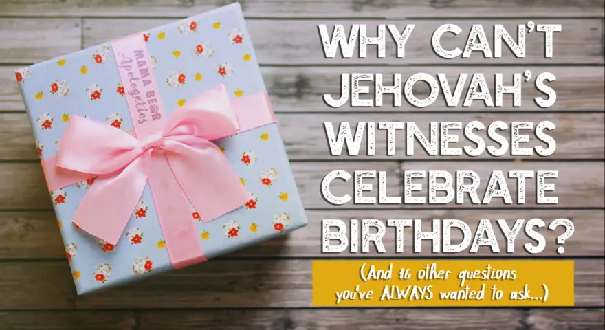 A gift box sits next to text asking "Why can't Jehovah's Witnesses celebrate birthdays?