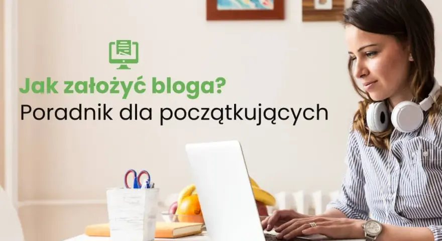 Jak założyć blog i uniknąć najczęstszych błędów początkujących