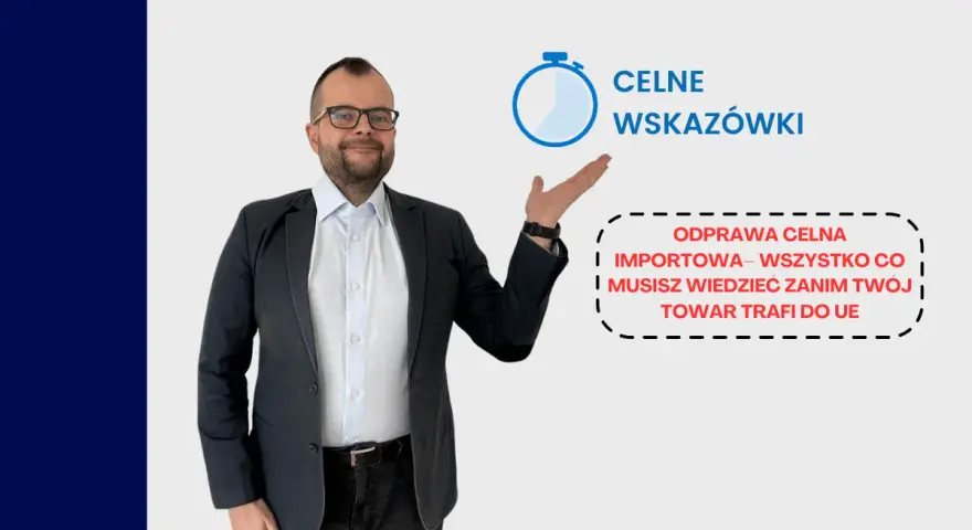 Mężczyzna w garniturze prezentuje kluczowe informacje dotyczące importowej odprawy celnej.
