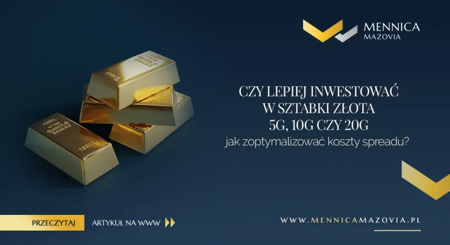 Złote sztabki 5g, 10g i 20g. Czy warto inwestować w mniejsze gramatury? Dowiedz się, jak zoptymalizować koszty spreadu.