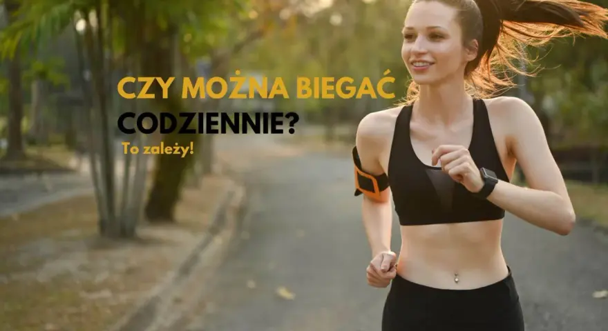 Uśmiechnięta biegaczka na tle parku z napisem "Czy można biegać codziennie? To zależy!".