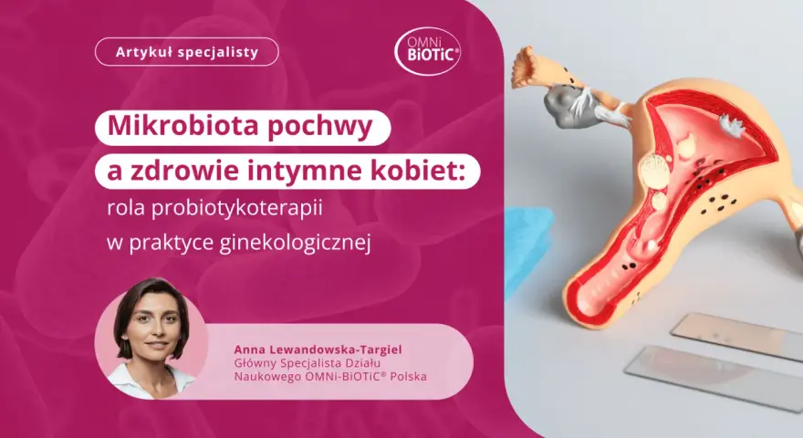 Anna Lewandowska-Targiel o mikrobiomie pochwy i zdrowiu intymnym kobiet. Model układu rozrodczego.