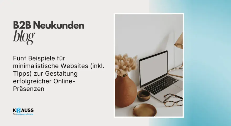 B2B Neukunden Blog: Fünf Beispiele für minimalistische Websites und Tipps zur Gestaltung erfolgreicher Online-Präsenzen.