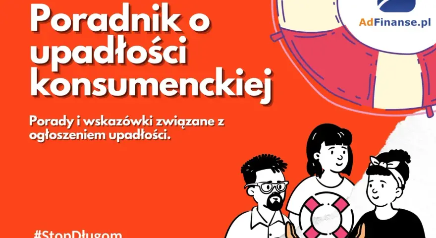 Poradnik o upadłości konsumenckiej. Dowiedz się, ile trwa upadłość i jak ją ogłosić. #StopDługom