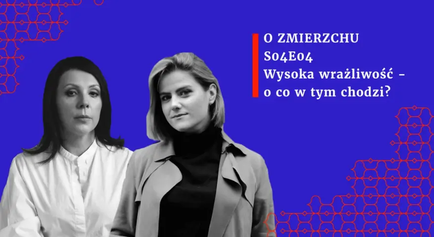 Dwie kobiety na tle niebieskim. Tekst: "O ZMIERZCHU So4E04 Wysoka wrażliwość – o co w tym chodzi?".