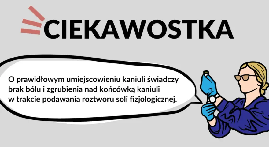 Pielęgniarka z kaniulą w ręku. Brak bólu i zgrubienia świadczy o prawidłowym umiejscowieniu kaniuli w żyłach obwodowych.