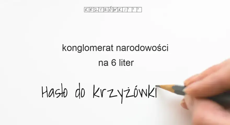 Konglomerat hasło do krzyżówki - najlepsze synonimy i odpowiedzi