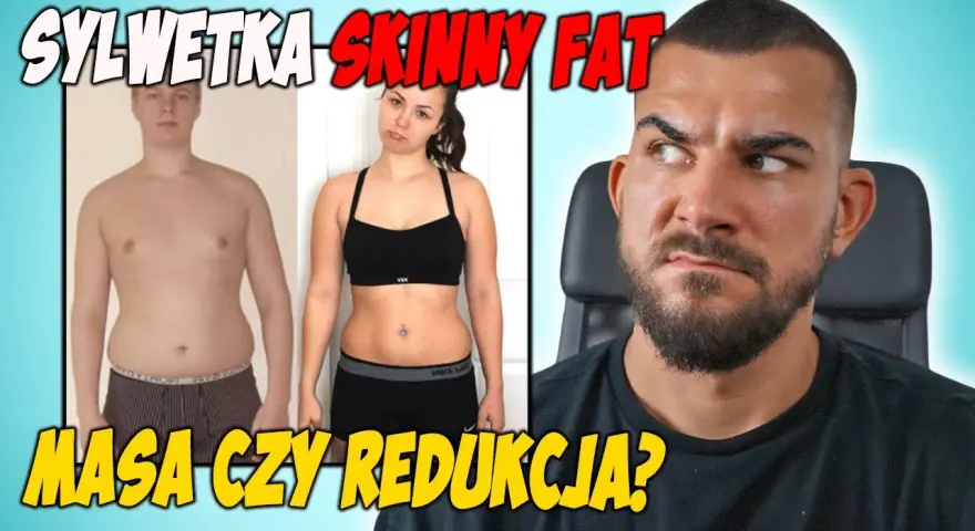 Skinny fat redukcja czy masa: jak osiągnąć idealną sylwetkę?